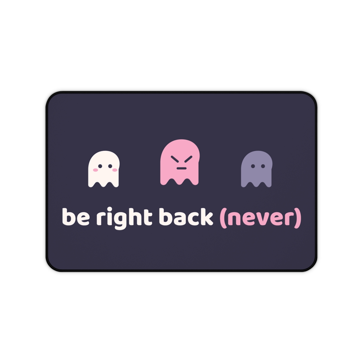 Be Right Back (Never) Ghosts Desk Mat