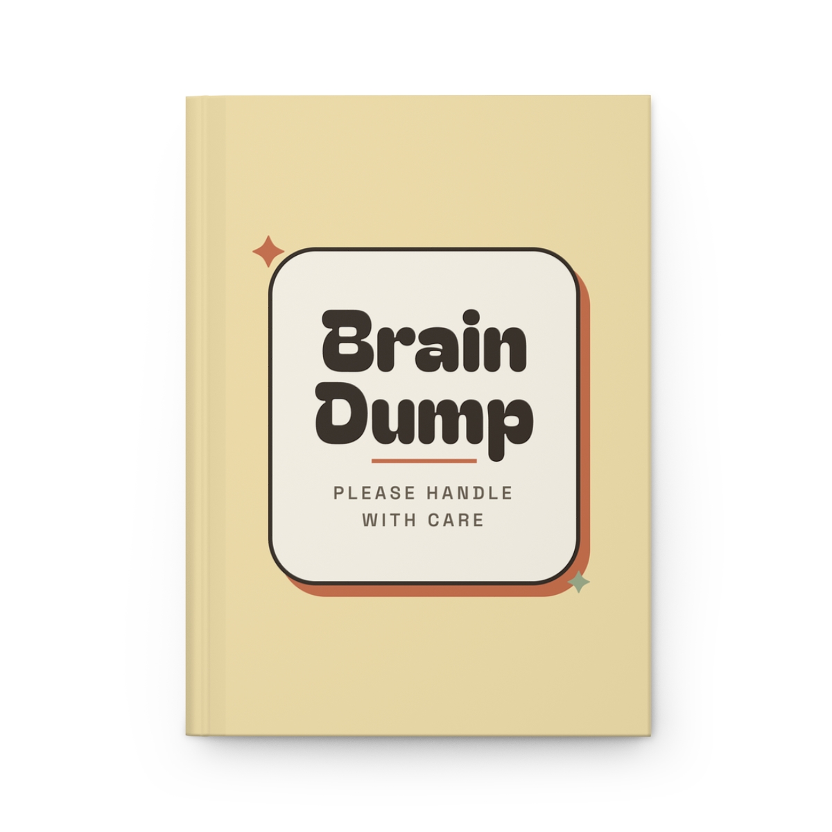 Brain Dump Please Handle With Care Hardcover Journal