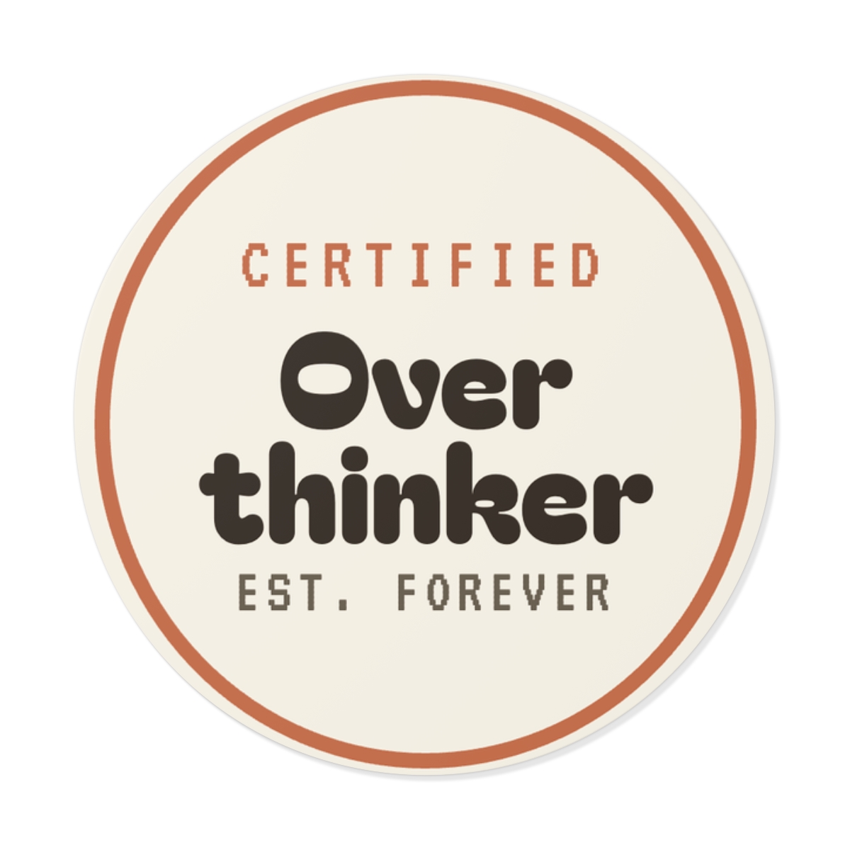 Certified Overthinker Round Vinyl Decal